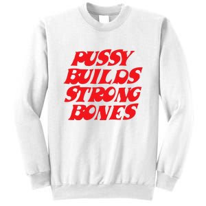 Pussy Builds Strong Bones Sweatshirt