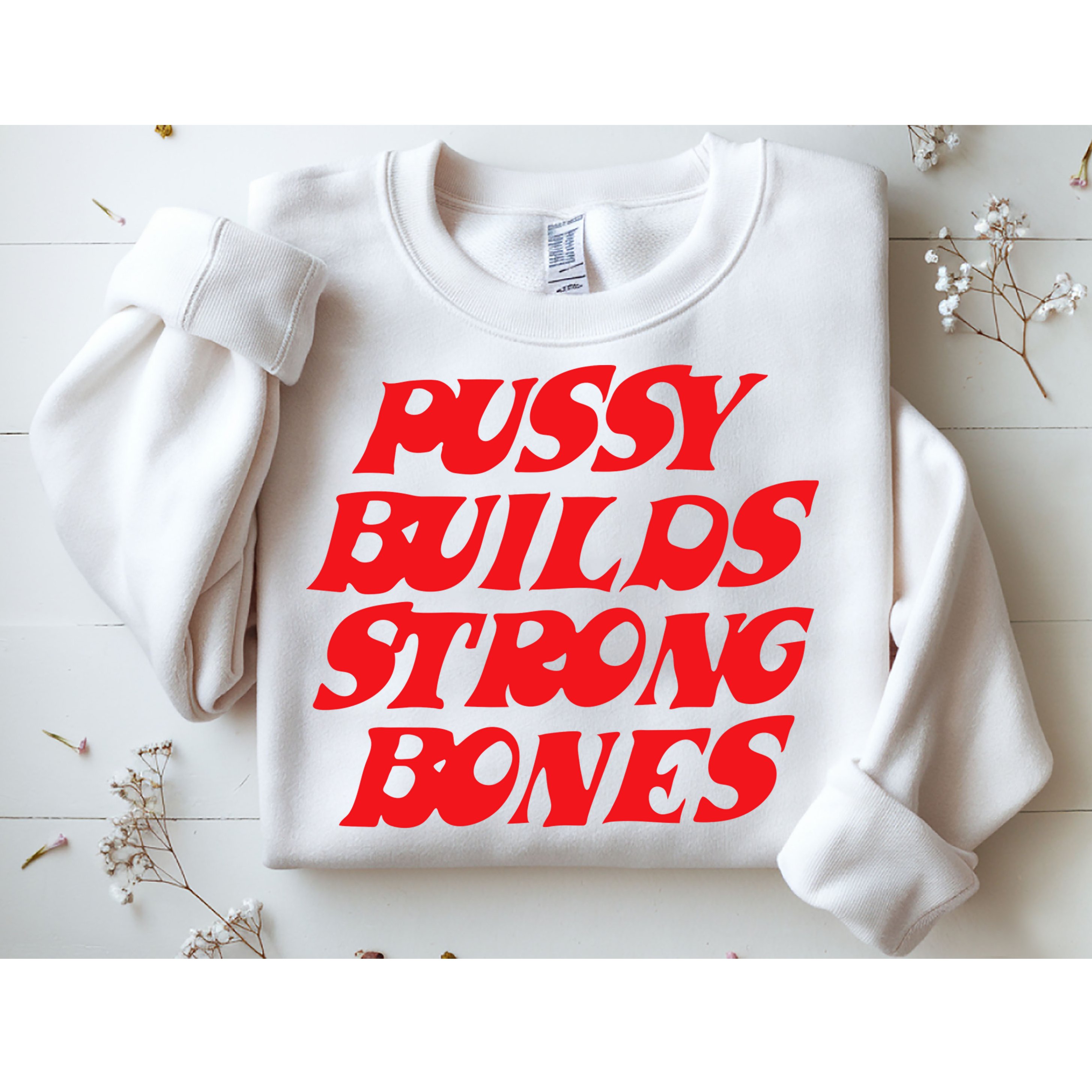 Pussy Builds Strong Bones Sweatshirt