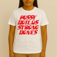 Pussy Builds Strong Bones T-Shirt