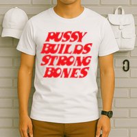 Pussy Builds Strong Bones T-Shirt