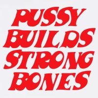 Pussy Builds Strong Bones T-Shirt