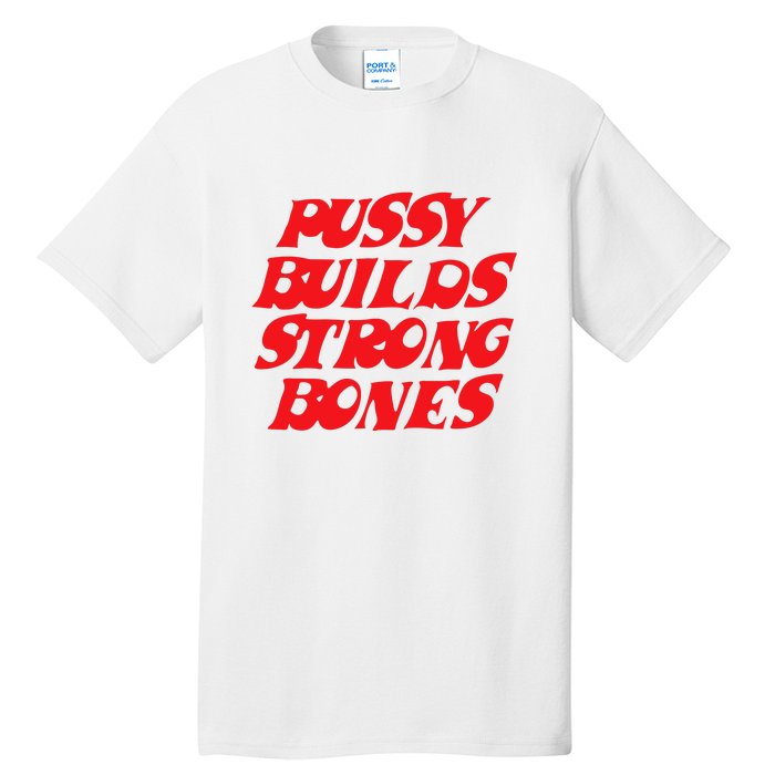 Pussy Builds Strong Bones Tall T-Shirt