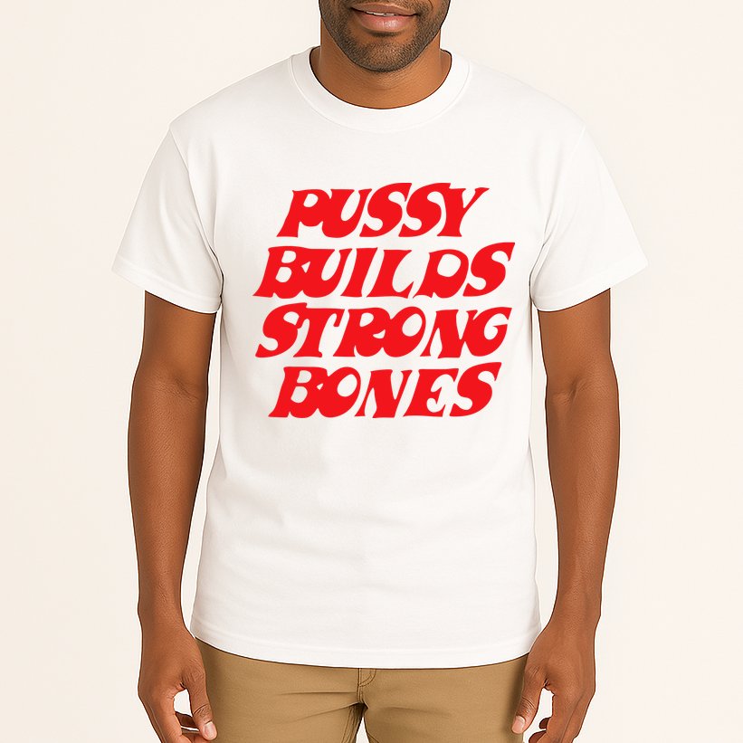 Pussy Builds Strong Bones Tall T-Shirt