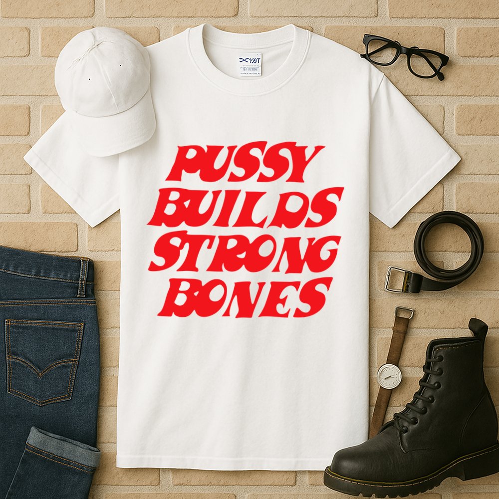 Pussy Builds Strong Bones Tall T-Shirt