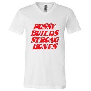 Pussy Builds Strong Bones V-Neck T-Shirt