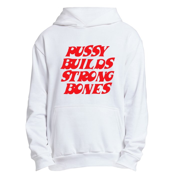 Pussy Builds Strong Bones Urban Pullover Hoodie