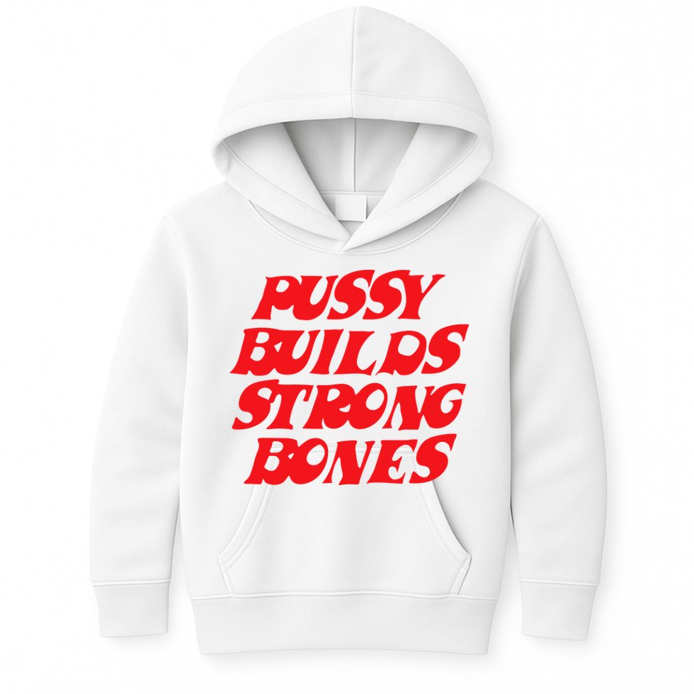 Pussy Builds Strong Bones Kids Hoodie