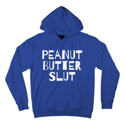 Peanut Butter Slut Funny Sarcastic Peanut Butter Lover Gift Tall Hoodie