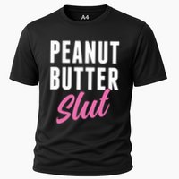 Peanut Butter Slut Peanut Butter Lover Peanut Butter Humor Gift Cooling Performance Crew T-Shirt