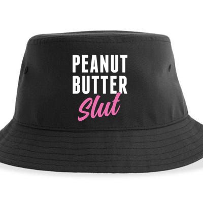 Peanut Butter Slut Peanut Butter Lover Peanut Butter Humor Gift Sustainable Bucket Hat