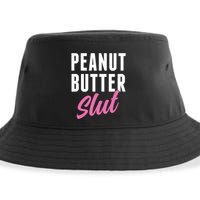 Peanut Butter Slut Peanut Butter Lover Peanut Butter Humor Gift Sustainable Bucket Hat