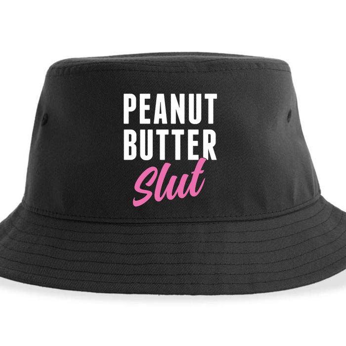 Peanut Butter Slut Peanut Butter Lover Peanut Butter Humor Gift Sustainable Bucket Hat