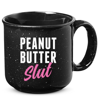 Peanut Butter Slut Peanut Butter Lover Peanut Butter Humor Gift 15oz Campfire Ceramic Mug
