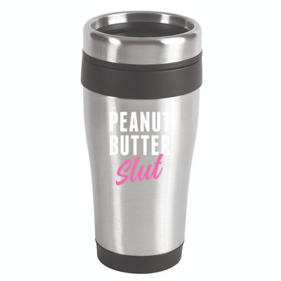 Peanut Butter Slut Peanut Butter Lover Peanut Butter Humor Gift 16oz Travel Tumbler