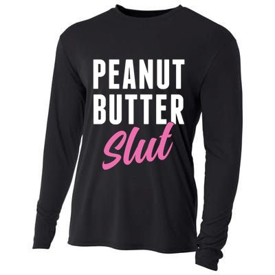 Peanut Butter Slut Peanut Butter Lover Peanut Butter Humor Gift Cooling Performance Long Sleeve Crew