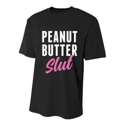 Peanut Butter Slut Peanut Butter Lover Peanut Butter Humor Gift Youth Performance Sprint T-Shirt