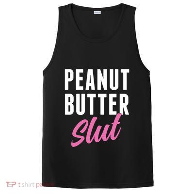 Peanut Butter Slut Peanut Butter Lover Peanut Butter Humor Gift PosiCharge Competitor Tank