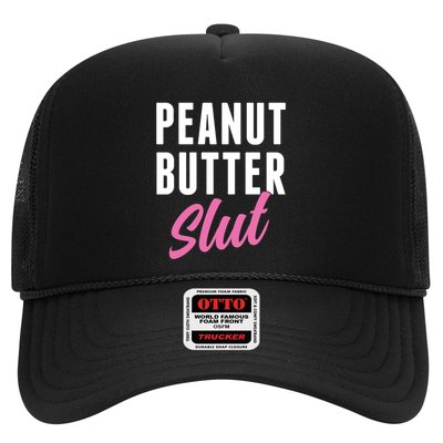Peanut Butter Slut Peanut Butter Lover Peanut Butter Humor Gift Trucker Hat