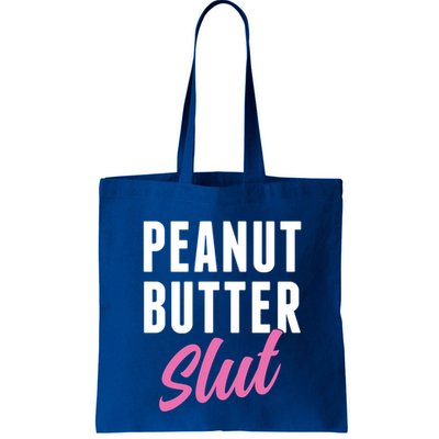 Peanut Butter Slut Peanut Butter Lover Peanut Butter Humor Gift Bag