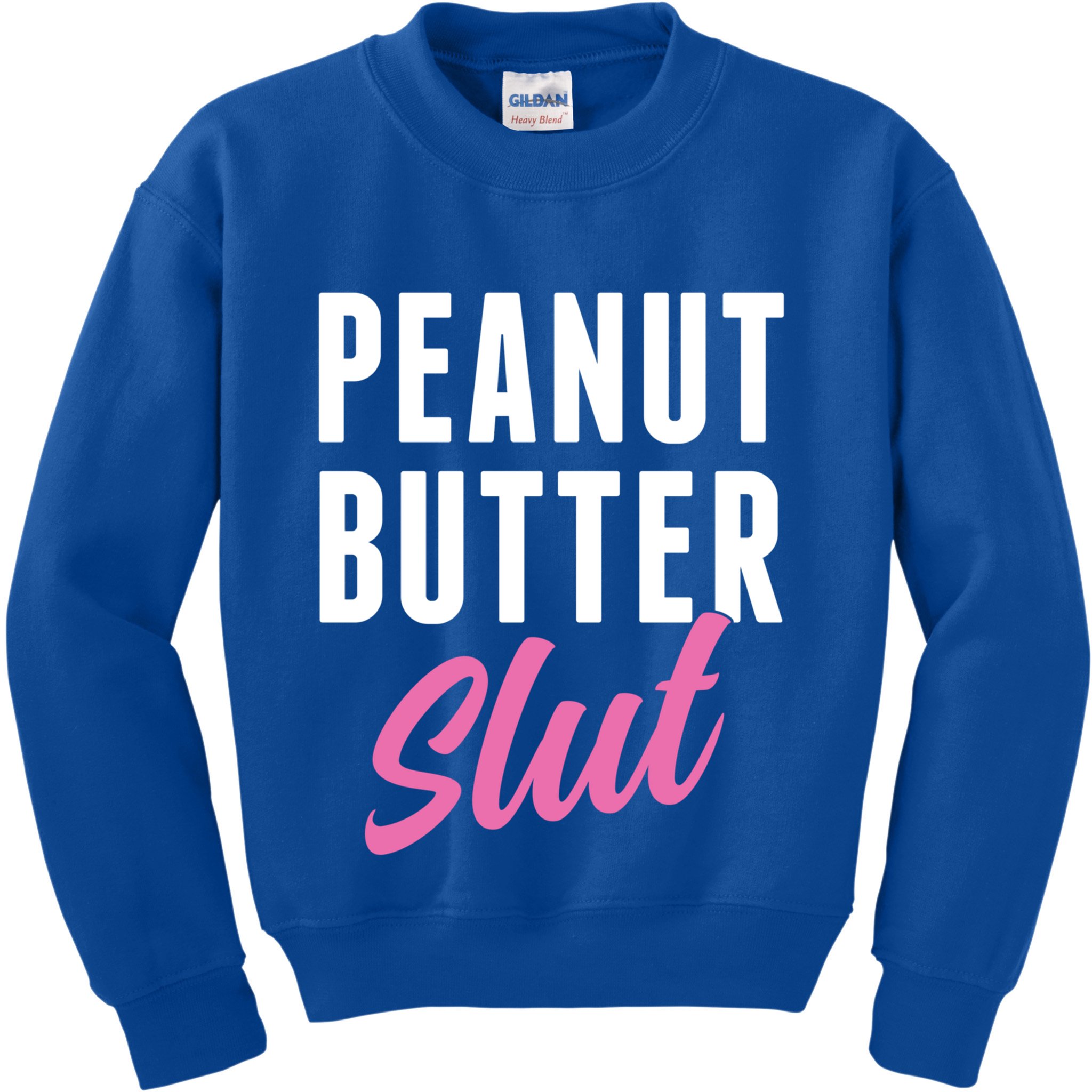 Peanut Butter Slut Peanut Butter Lover Peanut Butter Humor Gift Kids Sweatshirt
