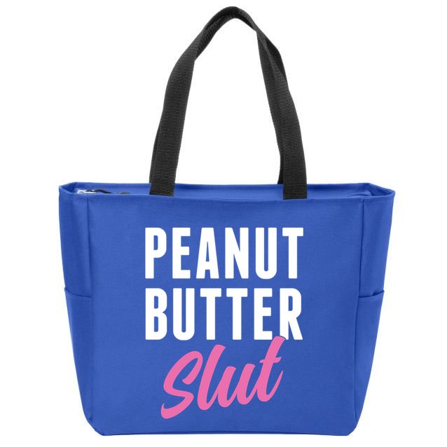 Peanut Butter Slut Peanut Butter Lover Peanut Butter Humor Gift Zip Tote Bag