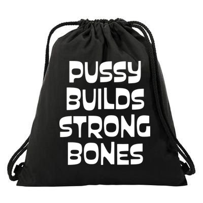 PUSSY BUILDS STRONG BONES Drawstring Bag