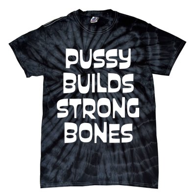 PUSSY BUILDS STRONG BONES Tie-Dye T-Shirt