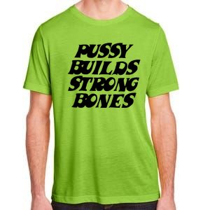 Pussy Builds Strong Bones Funny Meme Adult ChromaSoft Performance T-Shirt