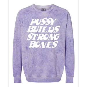 Pussy Builds Strong Bones Funny Meme Colorblast Crewneck Sweatshirt