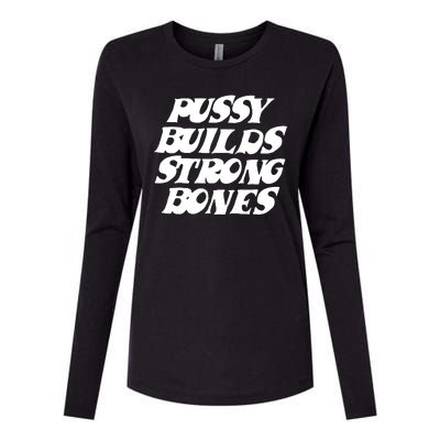 Pussy Builds Strong Bones Funny Meme Womens Cotton Relaxed Long Sleeve T-Shirt