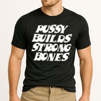 Pussy Builds Strong Bones Funny Meme Cooling Performance Crew T-Shirt