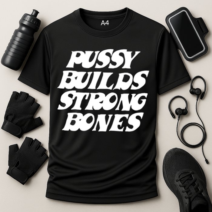 Pussy Builds Strong Bones Funny Meme Cooling Performance Crew T-Shirt