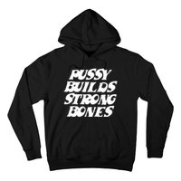 Pussy Builds Strong Bones Funny Meme Hoodie