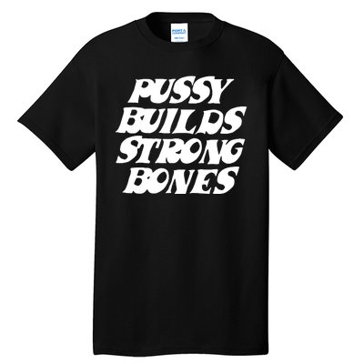 Pussy Builds Strong Bones Funny Meme Tall T-Shirt