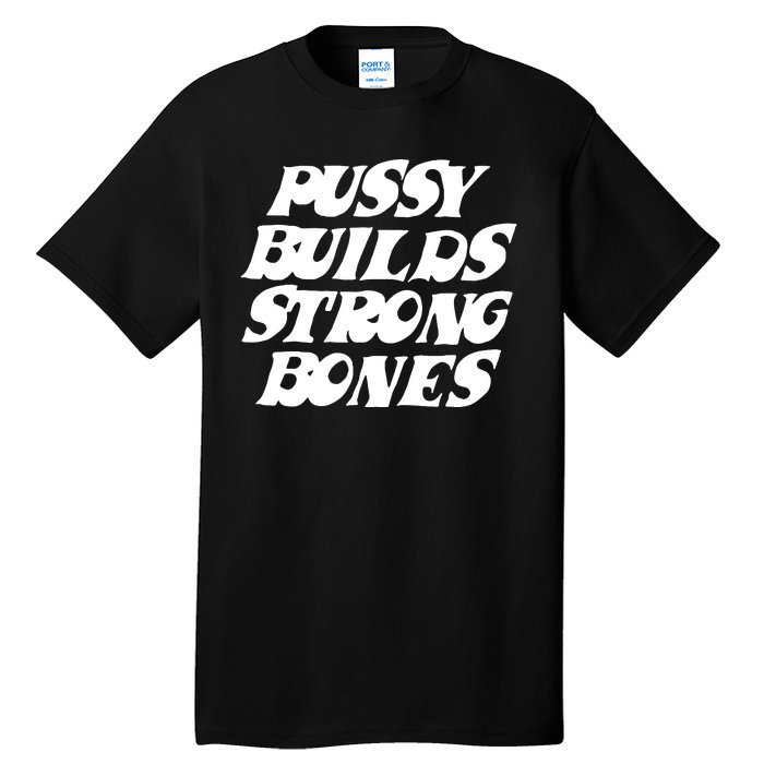 Pussy Builds Strong Bones Funny Meme Tall T-Shirt