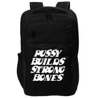 Pussy Builds Strong Bones Funny Meme Impact Tech Backpack