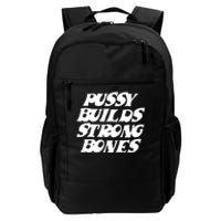 Pussy Builds Strong Bones Funny Meme Daily Commute Backpack