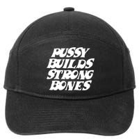 Pussy Builds Strong Bones Funny Meme 7-Panel Snapback Hat