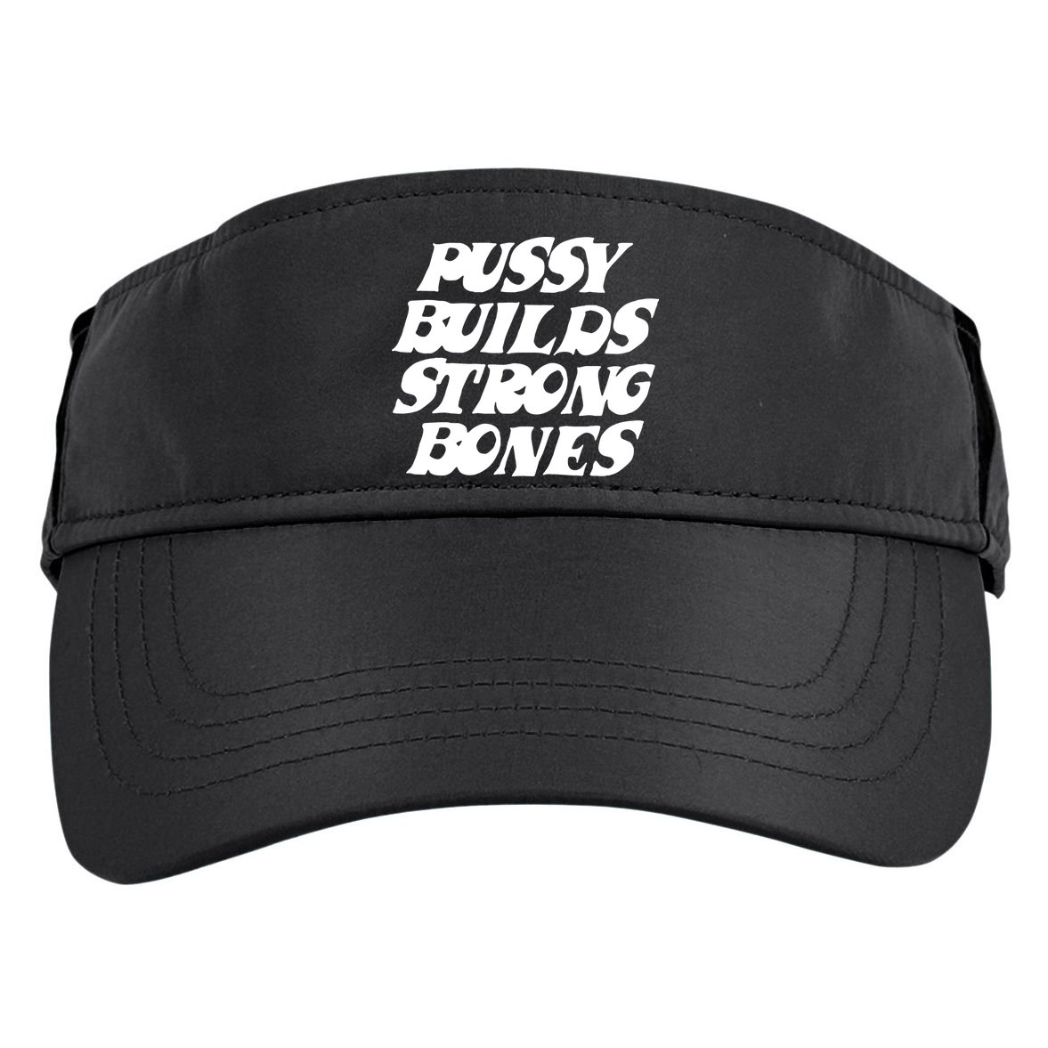 Pussy Builds Strong Bones Funny Meme Adult Drive Performance Visor