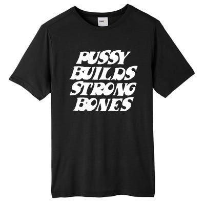 Pussy Builds Strong Bones Funny Meme Tall Fusion ChromaSoft Performance T-Shirt