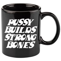 Pussy Builds Strong Bones Funny Meme 11oz C Handle Ceramic Mug