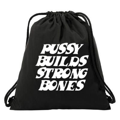 Pussy Builds Strong Bones Funny Meme Drawstring Bag