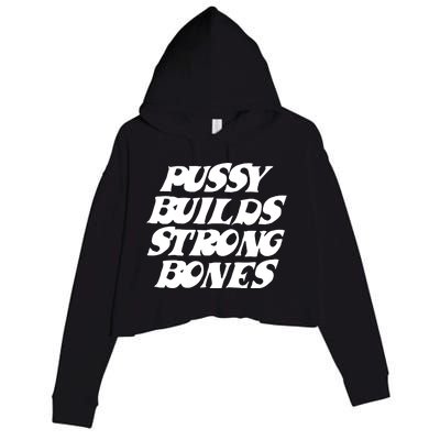 Pussy Builds Strong Bones Funny Meme Crop Fleece Hoodie