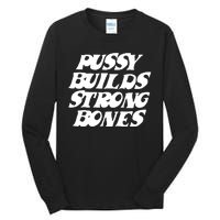 Pussy Builds Strong Bones Funny Meme Tall Long Sleeve T-Shirt