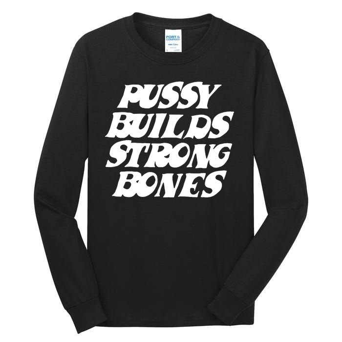 Pussy Builds Strong Bones Funny Meme Tall Long Sleeve T-Shirt