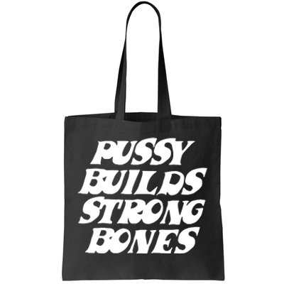 Pussy Builds Strong Bones Funny Meme Tote Bag