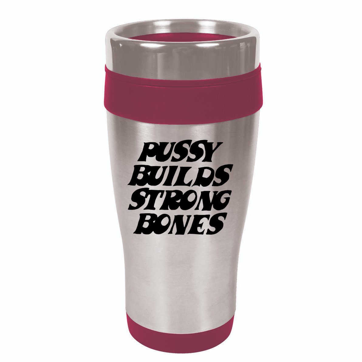 Pussy Builds Strong Bones Funny Meme 16oz Travel Tumbler