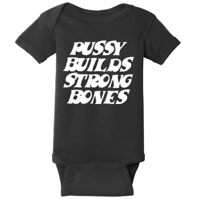 Pussy Builds Strong Bones Funny Meme Baby Bodysuit