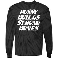 Pussy Builds Strong Bones Funny Meme Tie-Dye Long Sleeve Shirt