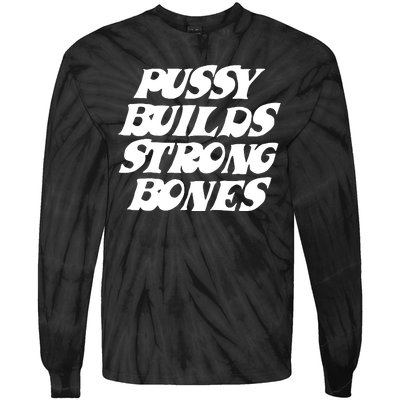 Pussy Builds Strong Bones Funny Meme Tie-Dye Long Sleeve Shirt